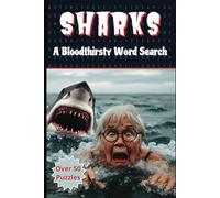 SHARKS: A Bloodthirsty Word Search | Over 50 Puzzles | 110 Pages: Easy To Read Word Search Puzzles For Kids, Teens, Adults & Seniors