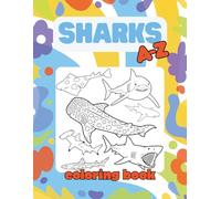 Sharks A-Z Coloring Book: Educational Alphabet Coloring Book for Kids Ages 4+ with Realistic Line Art of Various Shark Species (Amazing Animals A-Z Coloring Books)