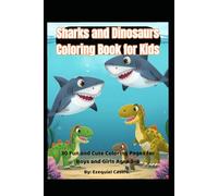 Sharks and Dinosaurs Coloring Book for Kids: 30 Fun and Cute Coloring Pages for Boys and Girls Ages 3-6