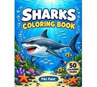 Sharks Coloring Book: 50 Shark Coloring Pages with Great White, Hammerhead, Whale Shark, Megalodon and Other Ocean Creatures