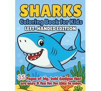 Sharks Coloring Book for Kids Left-Hand Edition: Fun and Realistic Great White, Hammerhead, Tiger Shark & More - Easy Ocean Animal Scenes for Children Who Love Sharks