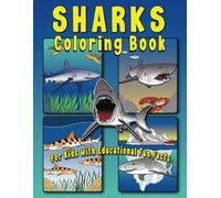 Sharks Coloring Book for Kids with Educational Fun Facts: Educational coloring book for kids includes names and interesting facts about each featured shark.