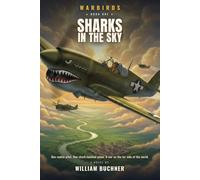 Sharks in the Sky: A True-to-History Adventure of the Flying Tigers: 1 (Warbirds)