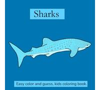 Sharks, Kids coloring and guessing Book: For both girls and boys, ages 4-8 and 8-12 (Kids Guess and Color Books)