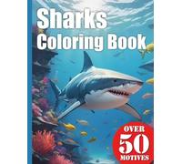 Sharks Ocean Coloring Book XXL: Dive into the fascinating world of seas and oceans - A coloring book with over 50 realistic shark illustrations