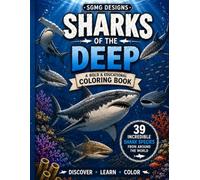 Sharks of the Deep: An Educational Shark Coloring Book | Color 39 Incredible Shark Species From Around the World: Real Sharks | Real Habitats | Amazing Facts
