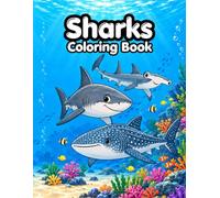 Sharks of the World Coloring Book for Kids: Fun Ocean Coloring and Activity Pages Featuring Great Whites, Hammerheads, Whale Sharks, Reef Sharks, and More for Ages 4-10
