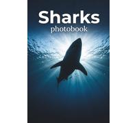 Sharks photobook: A Stunning Photographic Exploration of the World's Most Misunderstood Sharks