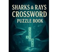 Sharks & Rays Crossword Puzzle Book for Adults: Ocean Animal Word Games Featuring Sharks, Rays, and Marine Life Trivia for Nature Enthusiasts and Puzzle Lovers