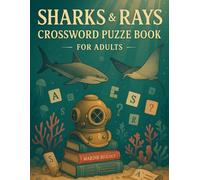 Sharks & Rays Crossword Puzzle Book for Adults: Ocean Animal Word Games Featuring Sharks, Rays, and Marine Life Trivia for Nature Enthusiasts and Puzzle Lovers
