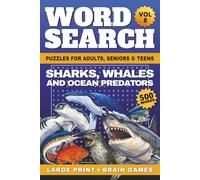 Sharks, Whales and Ocean Predators Word Search Large Print: 50 Relaxing Ocean Word Search Puzzles & Brain Games | 500 Words for Adults, Seniors & ... Ultimate Wild World, Word Search Collection)