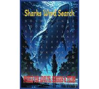 Sharks Wod search Puzzle Book: Word Searches with Rasy to Read Print about Sharks, Deep Dea Huntrs, Ocean and More I 50+ Puzzles... Gift for Vacation, Holidays and Free Times