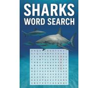Sharks Word Search: 50+ Shark Word Search Puzzles for Teens and Adults - Fun and Educational Brain Games About Great Whites, Hammerheads, Ocean Life & the World of Sharks | With Solutions