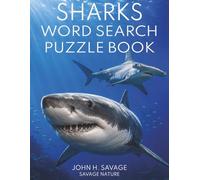 SHARKS WORD SEARCH PUZZLE BOOK: 40 OCEAN THEMED WORD SEARCH PUZZLES WITH SHARK FACTS, SPECIES, HABITATS, HUNTING SKILLS, AND WILDLIFE DISCOVERY (Savage Anatomy)