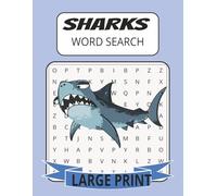 SHARKS WORD SEARCH: Sharks Word Search Large Print For Adults and Seniors About Sharks, Sharks Anatomy, Species and more 8 1/2 by 11 inches, 110 Pages, 50 Plus Puzzles (Wildlife Word Search Series)