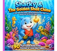 Sharky and the Golden Shell Chime: A S nd-Find Ocean Coloring Adventure Book Ages 4-8. Packed with 90 activity pages. (SHARKY ADVENTURES)