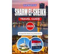 SHARM EI-SHEIKH TRAVEL GUIDE 2026: The Complete Guide to Beaches, Diving, and Desert Adventure