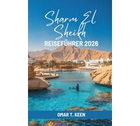 Sharm El Sheikh REISEFÜHRER 2026: Ein Reisepfad entlang der ägyptischen Küste am Roten Meer