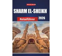 SHARM EL-SHEIKH REISEFÜHRER 2026: Top-Attraktionen, versteckte Schätze, günstige Reiserouten, lokale Essensplätze, Strände, Resorts und Planung von Abenteuern am Roten Meer für Erstbesucher