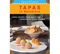 Sharon O'connor's Tapas in Barcelona Recipes Flamenco Music By Vicente Amigo