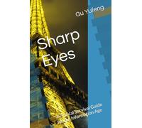 Sharp Eyes: A Critical Survival Guide for the Information Age (Volume I)