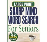 Sharp Mind Word Search For Seniors: 55 Easy Large Print Puzzles for Memory & Focus (Puzzle Books for Seniors)