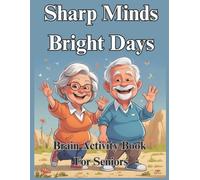 Sharp Minds, Bright Days: Brain Activity for Seniors: Brain-Boosting Puzzles & Gentle Exercises for Memory, Focus & Cognitive Health in Older Adults, Large Print 8.5x11