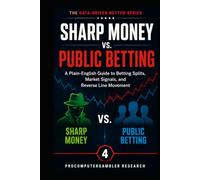 Sharp Money vs Public Betting: A Plain-English Guide to Betting Splits, Market Signals, and Reverse Line Movement (The Data-Driven Bettor Series)