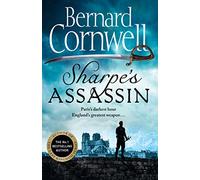 Sharpe’s Assassin: Sharpe is back in the gripping, epic new historical novel from the global bestselling author: Book 24 (The Sharpe Series)