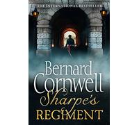 Sharpe’s Regiment: The Invasion of France, June to November 1813. A thrilling historical action adventure novel from the Sunday Times bestselling author: Book 18 (The Sharpe Series)
