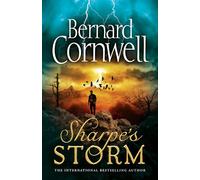 Sharpe’s Storm: A gripping new Sharpe adventure from the master of historical fiction: Book 19 (The Sharpe Series)