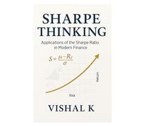 Sharpe Thinking: Applications of the Sharpe Ratio in Modern Finance