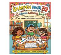 Sharpen Your IQ Children's Coloring Book: 70+ Pattern Recognition Activities and Logical Sequences to Boost Critical Thinking (Volume 1)
