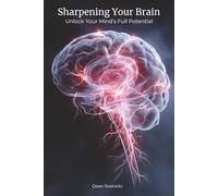 Sharpening Your Brain: Unlock Your Mind’s Full Potential (The Serenity Collection)
