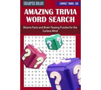 Sharper Brain Amazing Trivia Word Search: A Fun Puzzle Book of Weird Facts, Wild History, and Brain-Boosting Challenges