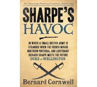 Sharpe's Havoc: The Northern Portugal Campaign, Spring 1809: 7 (Richard Sharpe Adventure, 7)