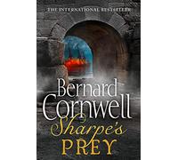 Sharpe's Prey (The Sharpe Series): The Expedition to Copenhagen, 1807 (The Sharpe Series, Book 5): An explosive historical action adventure novel from the Sunday Times bestselling author