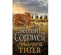 Sharpe's Tiger: The Siege of Seringapatam, 1799 (The Sharpe Series, Book 1): The Siege of Seringapatam, 1799. A gripping historical action adventure novel from the Sunday Times bestselling author