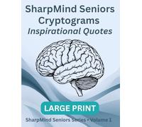 SharpMind Seniors: Large-Print Cryptograms - Inspirational Quotes Edition