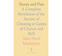 Sharps and Flats: A Complete Revelation of the Secrets of Cheating at Games of Chance and Skill