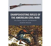 Fusiles francotiradores de la Guerra Civil estadounidense: Colt, Sharps, Spencer y Whitworth
