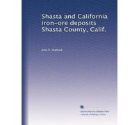 Shasta and California iron-ore deposits Shasta County, Calif.