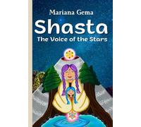 Shasta, the voice of the stars: A story about love, legacy, and reconciliation between worlds