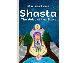 Shasta, the voice of the stars: A story about love, legacy, and reconciliation between worlds