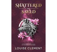 Shattered and Saved: A Wolf Shifter Rejected Mate Romance: 2 (Ashen Wolves)
