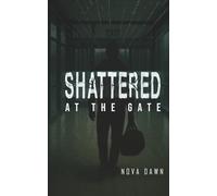Shattered at the Gate (The Liminal Truth Series)