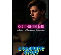 Shattered Bonds : A Journey of Regret and Redemption