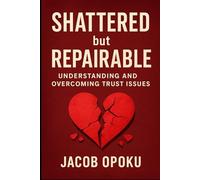 Shattered But Repairable: Understanding And Overcoming Trust Issues