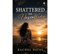 SHATTERED but UNSCATHED: Where science and philosophy meet ‘Spirit’