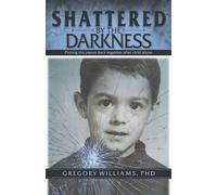 Shattered by the Darkness: Putting the Pieces Back Together After Child Abuse